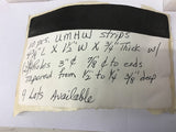UMHW Strips 4 3/4" L x 1 1/2" w x 3/4" thick Lots Of 10