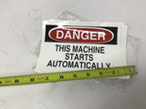 Danger This Machine Starts Automatically Sticker 7" by 5" Lot Of 7